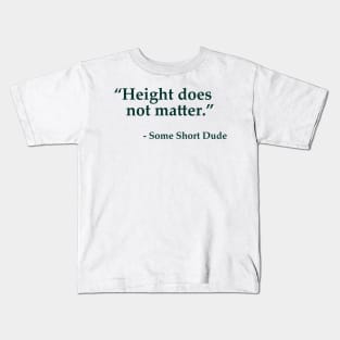 Height Does Not Matter Kids T-Shirt